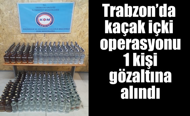Trabzon'da kaçak içki operasyonu
