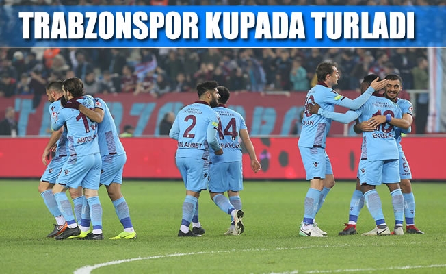 Trabzonspor kupada turladı