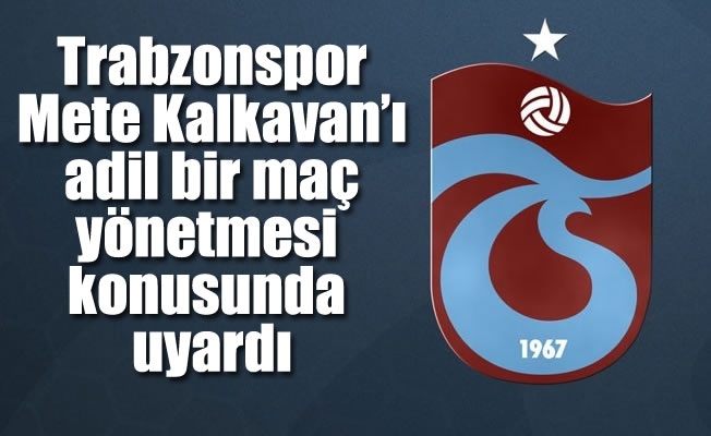 Trabzonspor ,Mete Kalkavan'a  tepkili ama...