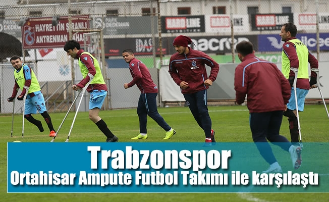 Trabzonspor , Ortahisar Ampute Futbol Takımı ile maç yaptı