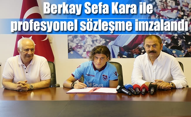 Berkay Sefa Kara ile profesyonel sözleşme imzalandı