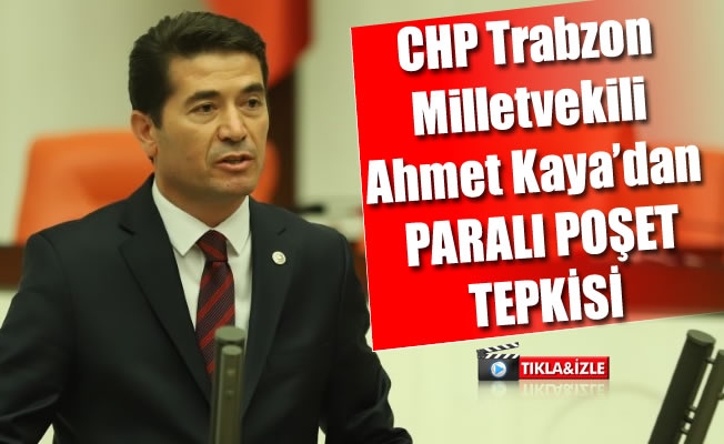 CHP'li milletvekili Kaya'dan paralı poşet tepkisi