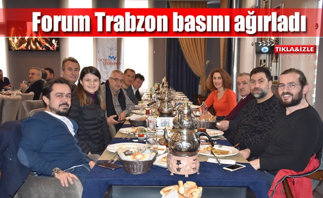 Forum Trabzon basını ağırladı
