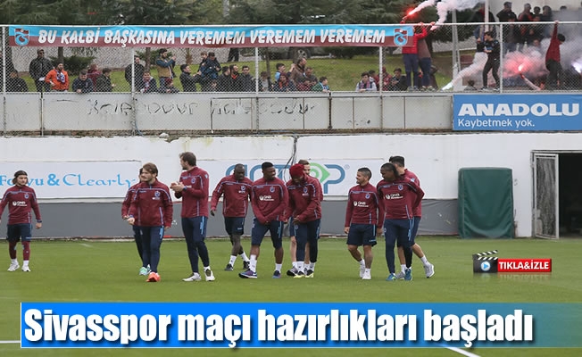 Sivasspor maçı hazırlıkları başladı