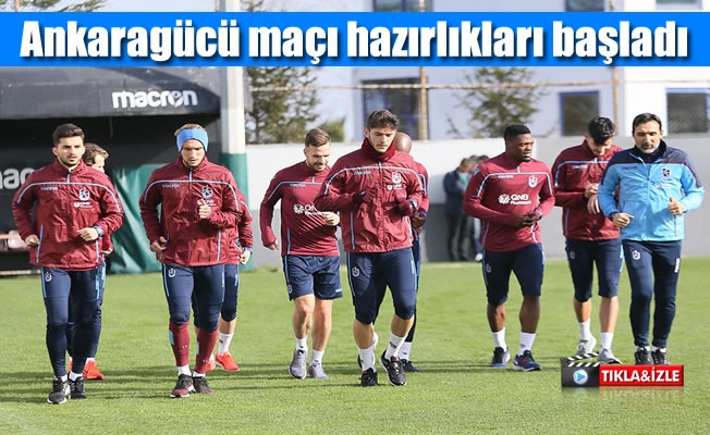 Trabzonspor ,Ankaragücü maçı hazırlıklarına başladı