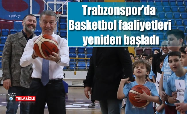 Trabzonspor'da  Basketbol faaliyetleri yeniden başladı
