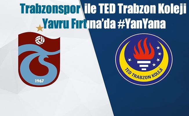 Trabzonspor  ile TED Trabzon Koleji Yavru Fırtına’da #YanYana