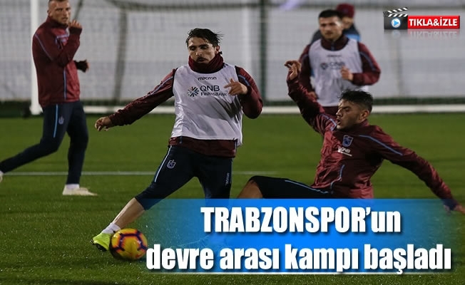 Trabzonspor'un devre arası kampı Antalya'da  başladı