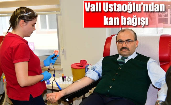 Vali Ustaoğlu'ndan Kızılay'a kan bağışı