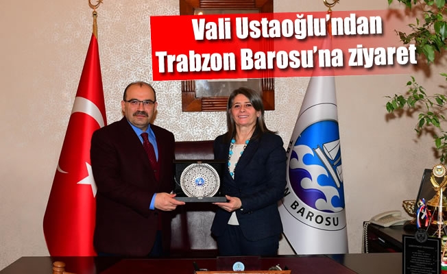 Vali Ustaoğlu'ndan Trabzon Barosu'na ziyaret