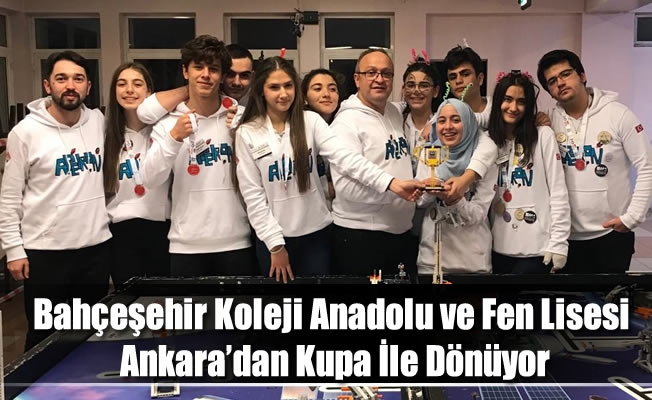 Bahçeşehir Koleji Anadolu ve Fen Lisesi Ankara’dan Kupa İle Dönüyor
