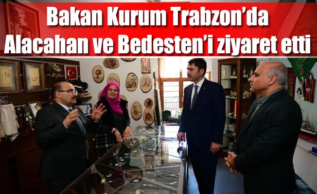 Bakan Kurum Trabzon'da Alacahan ve Bedesten'i ziyaret etti