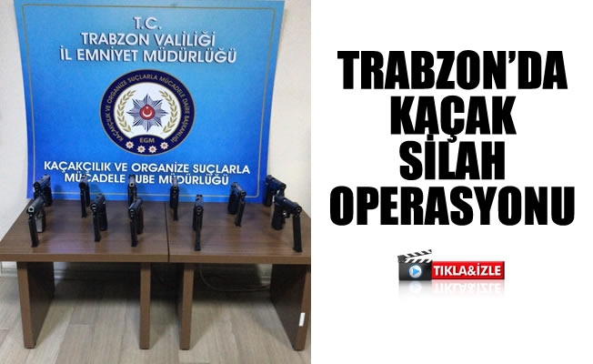 Trabzon'da kaçak silah operasyonu