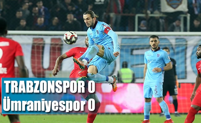 Trabzonspor 0-0 Ümraniyespor