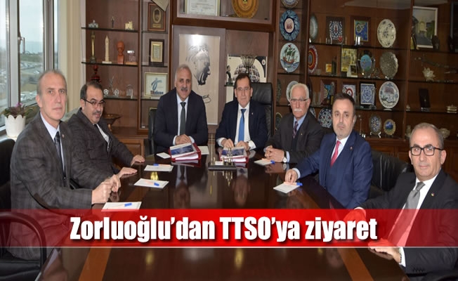 Zorluoğlu'dan TTSO'ya ziyaret