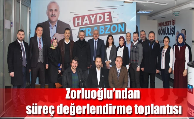 Zorluoğlu, İl Skm'de parti temsilcileri, iletişim ve proje ekibiyle toplandı