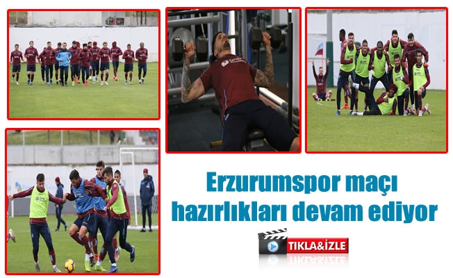 Erzurumspor maçı hazırlıkları devam ediyor