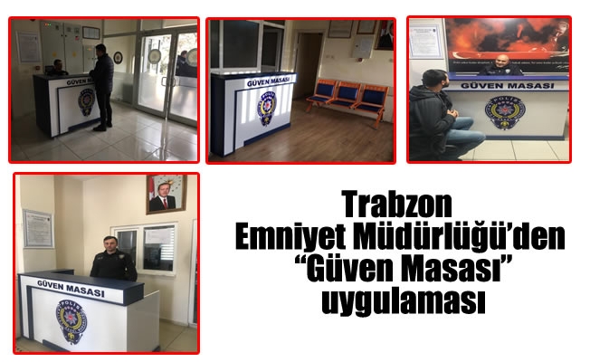 Trabzon Emniyetinden "Güven Masası" uygulaması