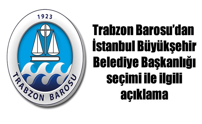 Trabzon Barosu'ndan İstanbul seçimi açıklaması