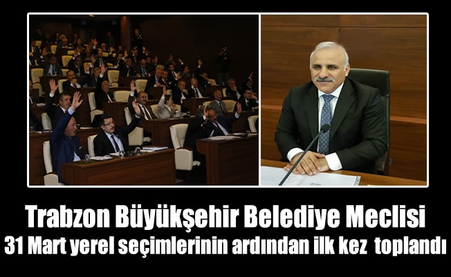 Trabzon Büyükşehir Belediyesi meclis toplantısı yapıldı