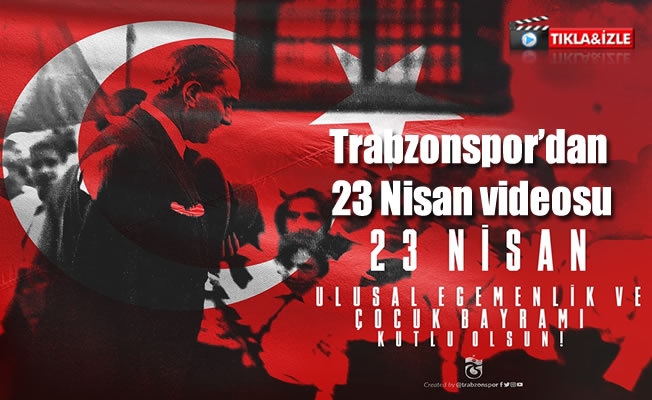 Trabzonspor'dan 23 Nisan videosu