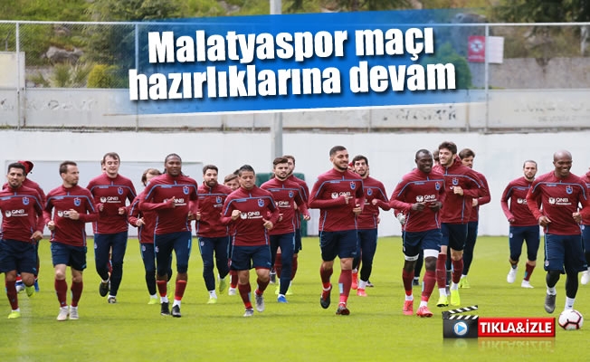 Trabzonspor ,Malatyaspor maçına hazırlanıyor