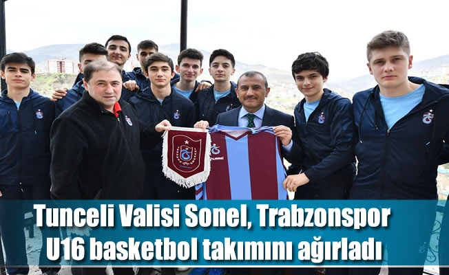 Tunceli Valisi Sonel, Trabzonspor U16 basketbol takımını ağırladı