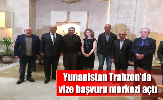 Trabzon’da Yunanistan Vize Ofisi açıldı