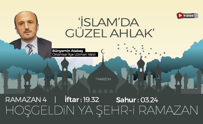 09 Mayıs 2019 Trabzon iftar vakti |"İslamda güzel ahlak "