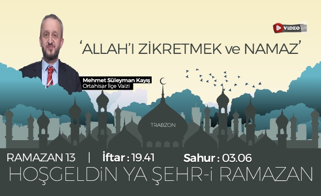 18 Mayıs 2019 Trabzon iftar vakti |"Allah'ı zikretmek ve Namaz "