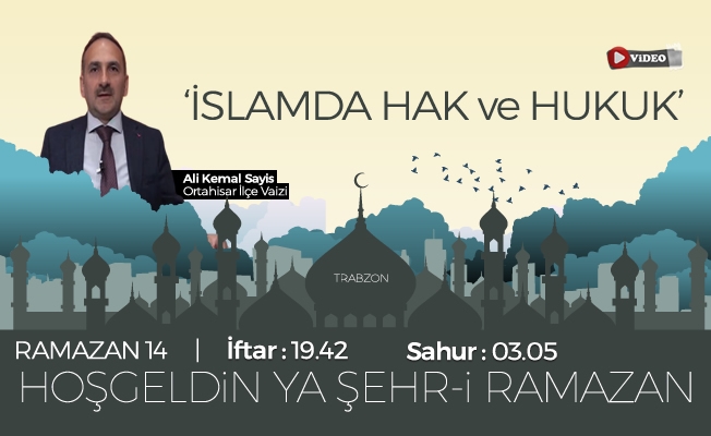 19 Mayıs 2019 Trabzon iftar vakti |"İslamda Hak ve Hukuk "