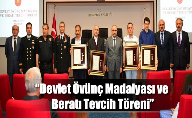 “Devlet Övünç Madalyası ve Beratı Tevcih Töreni" Trabzon’da Yapıldı