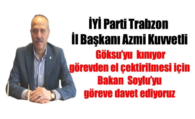 Göksu'nun Trabzonlularla ilgili sözlerine bir tepkide  Başkan Kuvvetli'den
