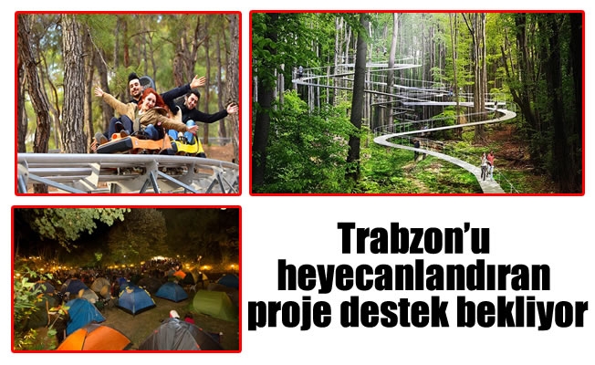 Trabzon'u heyecanlandıran proje destek bekliyor