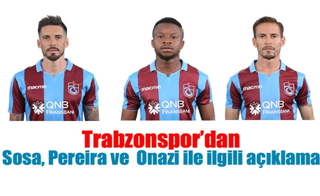 Trabzonspor'dan Sosa, Pereira ve  Onazi ile ilgili açıklama