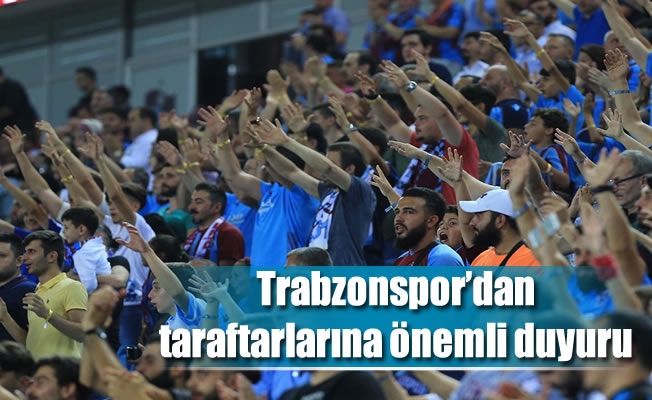 Trabzonspor'dan taraftarlarına önemli duyuru