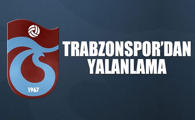 Trabzonspor'dan yalanlama