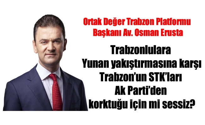 Trabzon’un STK’ları Ak Parti’den korktuğu için mi sessiz?