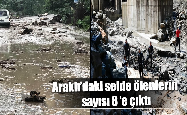 Araklı'daki selde ölenlerin sayısı 8 'e çıktı