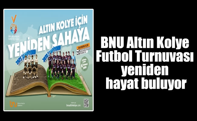 BNU Altın Kolye Futbol Turnuvası yeniden hayat buluyor