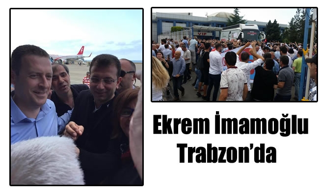 İmamoğlu Trabzon'da