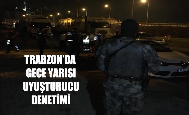 Trabzon'da gece yarısı uyuşturucu denetimi