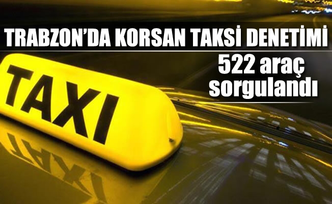Trabzon'da korsan taksi denetimi
