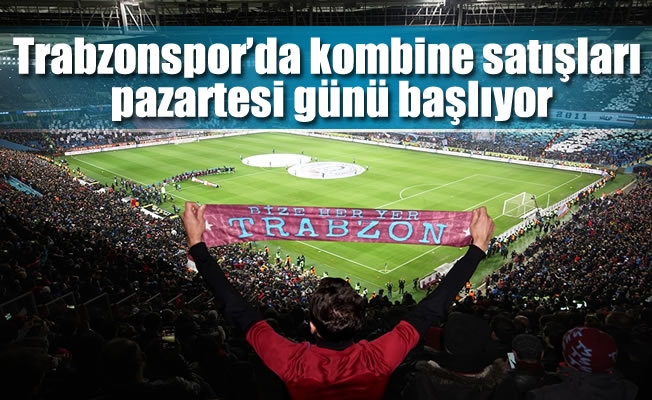 Trabzonspor'da kombine satışları pazartesi günü başlıyor