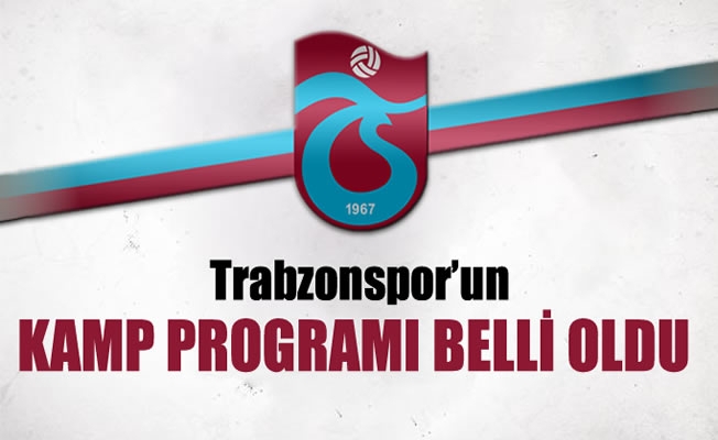 Trabzonspor'un kamp programı belli oldu