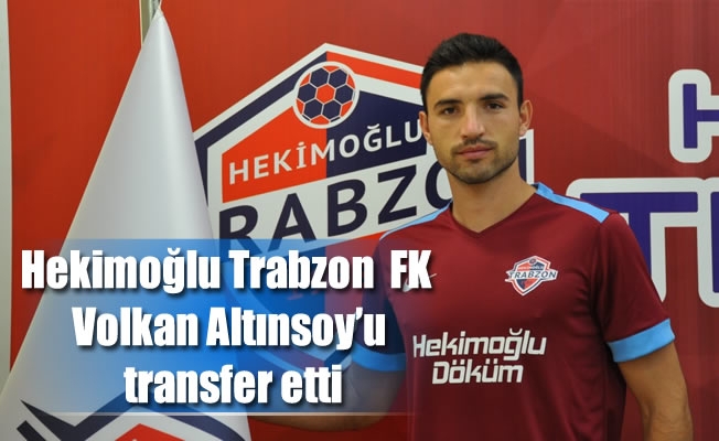 Hekimoğlu Trabzon  FK Volkan Altınsoy'u transfer etti