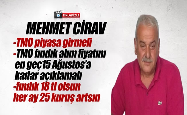 Mehmet Cirav:fındık 18 tl olsun her ay 25 kuruş artsın