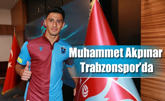 Muhammet Akpınar Trabzonspor'da