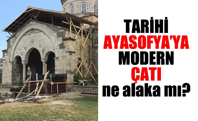 Tarihi Ayasofya'ya modern çatı ne alaka mı?