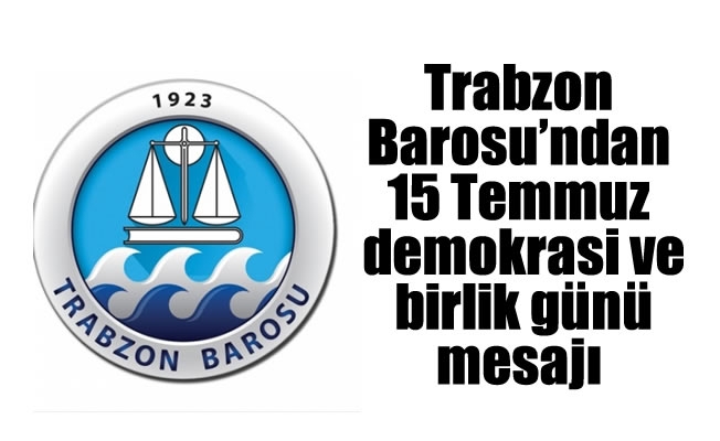Trabzon Barosu'ndan 15 Temmuz mesajı